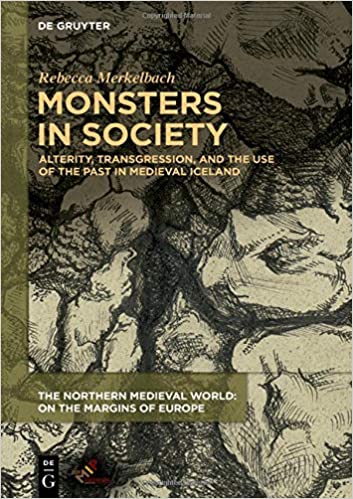Monsters in Society:  Alterity, Transgression, and the Use of the Past in Medieval Iceland (Northern Medieval World - Original PDF